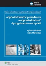 Odpowiedzialność porządkowa a odpowiedzialność dyscyplinarna nauczycieli - Lidia Marciniak
