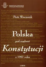 Polska pod rządami konstytucji z 1997 roku - Piotr Winczorek