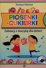Piosenki cukierki Zabawy z muzyką dla dzieci + CD - Tomasz Klaman