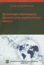 Technologie informacyjne determinantą współczesnego biznesu - Cecylia Żurak-Owczarek