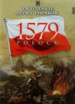 Zwycięskie bitwy Polaków Tom 30 Połock 1579 - Karol Olejnik