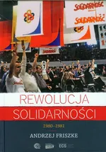 Rewolucja solidarności - Andrzej Friszke