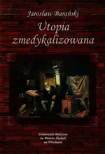 Utopia zmedykalizowana - Jarosław Barański