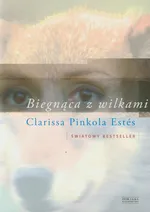 Biegnąca z wilkami - Outlet - Estes Clarissa Pinkola
