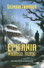 Epifania Wikarego Trzaski - Outlet - Szczepan Twardoch