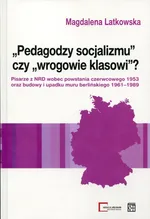 Pedagodzy socjalizmu czy wrogowie klasowi? - Magdalena Latkowska