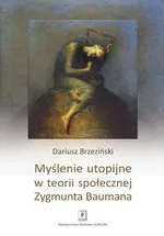 Myślenie utopijne w teorii społecznej Zygmunta Baumana - Outlet - Dariusz Brzeziński