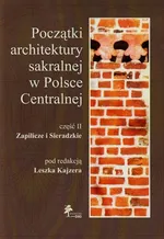 Początki architektury sakralnej w Polsce Centralnej część II + CD