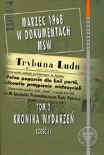 Marzec 1968 w dokumentach MSW Tom 2 Kronika wydarzeń Część 2 - Paweł Tomasik