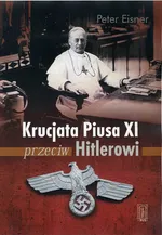 Krucjata Piusa XI przeciw Hitlerowi - Outlet - Peter Eisner