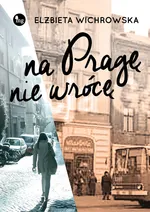 Na Pragę nie wrócę - Outlet - Elżbieta Wichrowska