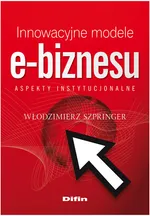 Innowacyjne modele e-biznesu - Włodzimierz Szpringer