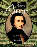 Fryderyk Chopin Biografia ilustrowana - Outlet - Janusz Ekiert
