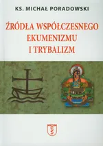 Źródła współczesnego ekumenizmu i trybalizm - Michał Poradowski