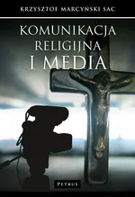 Komunikacja religijna i media - Krzysztof Marcyński