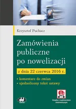 Zamówienia publiczne po nowelizacji z dnia 22 czerwca 2016 r. - Krzysztof Puchacz