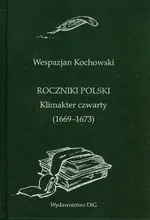 Roczniki Polski Klimakter czwarty 1669-1673 - Outlet - Wespazjan Kochowski