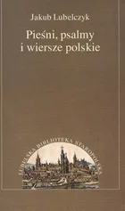 Pieśni psalmy i wiersze polskie - Jakub Lubelczyk