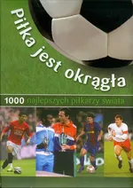 Piłka jest okrągła 1000 najlepszych piłkarzy świata - Outlet - Jens Dreisbach