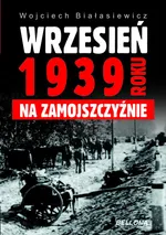 Wrzesień 1939 roku na Zamojszczyźnie - Outlet - Wojciech Białasiewicz