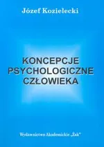 Koncepcje psychologiczne człowieka - Józef Kozielecki