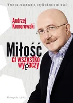 Miłość ci wszystko wypaczy - Outlet - Andrzej Komorowski