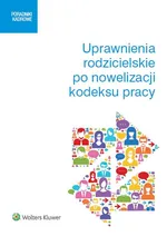 Uprawnienia rodzicielskie po nowelizacji kodeksu pracy - Agata Kamińska