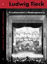 O cudowności u Szekspira i inne pisma krytyczne Tom 5 - Ludwig Tieck