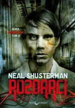 Podzieleni Tom 2 Rozdarci - Neal Shusterman