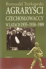 Agraryści Czechosłowaccy w latach 1935-1938-1989 - Romuald Turkowski