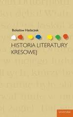 Historia literatury kresowej - Outlet - Bolesław Hadaczek