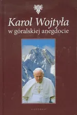 Karol Wojtyła w góralskiej anegdocie - Outlet - Wojciech Jarzębowski