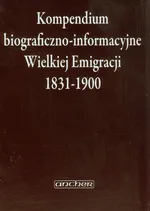 Kompendium biograficzno-informacyjne Wielkiej Emigracji 1831-1900 - Outlet - Zbigniew Sudolski