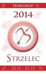 Strzelec Horoskop 2014 - Miłosława Krogulska