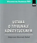 Ustawa o Trybunale Konstytucyjnym - Małgorzata Masternak-Kubiak