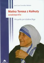 Matka Teresa z Kalkuty Autobiografia - Gonzalez-Balado Jose Luis