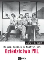 Co nam zostało z tamtych lat Dziedzictwo PRL - Outlet - Jerzy Eisler