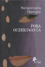 Pora oczekiwania - Małgorzata Chorąży