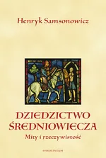 Dziedzictwo średniowiecza - Outlet - Henryk Samsonowicz