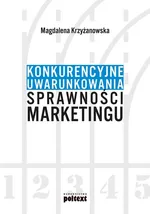 Konkurencyjne uwarunkowania sprawności marketingu - Magdalena Krzyżanowska