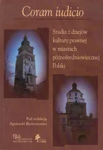 Coram iudicio Studia z dziejów kultury prawnej w miastach późnośredniowiecznej Polski - Outlet