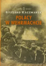 Polacy w Wehrmachcie - Outlet - Ryszard Kaczmarek