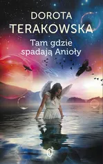 Tam gdzie spadają Anioły - Outlet - Dorota Terakowska