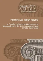 Filozofia jako krytyka poznania - Przemysław Parszutowicz