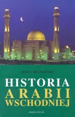 Historia Arabii Wschodniej - Outlet - Jerzy Zdanowski