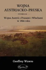 Wojna austriacko-pruska - Outlet - Wawro Geoffrey