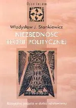 Niezbędność teorii politycznej - Stankiewicz Władysław J.