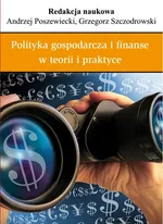 Polityka gospodarcza i finanse w teorii i praktyce