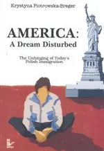 America A Dream Disturbed - Krystyna Piotrowska-Breger