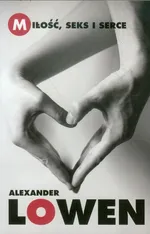 Miłość seks i serce - Outlet - Alexander Lowen